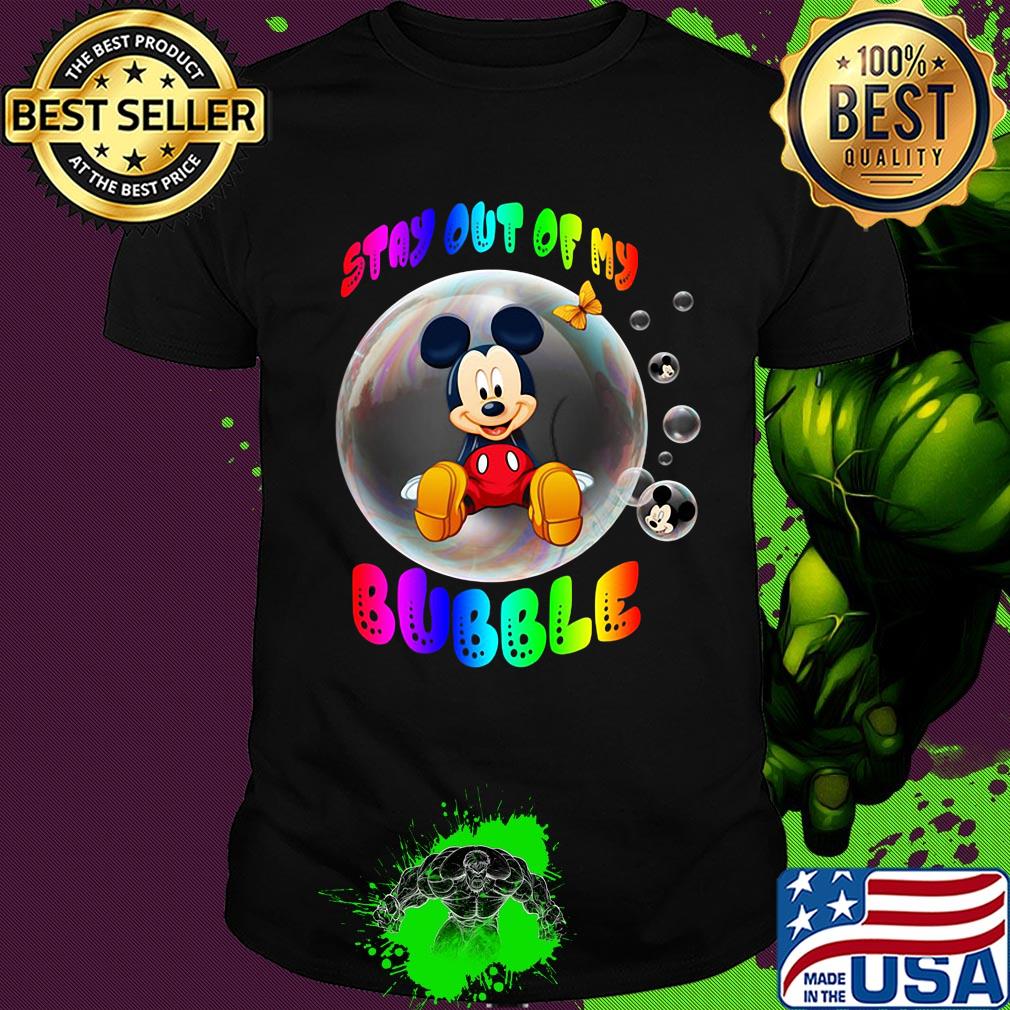 Mickey mouse stay out of my bubble butterfly shirt