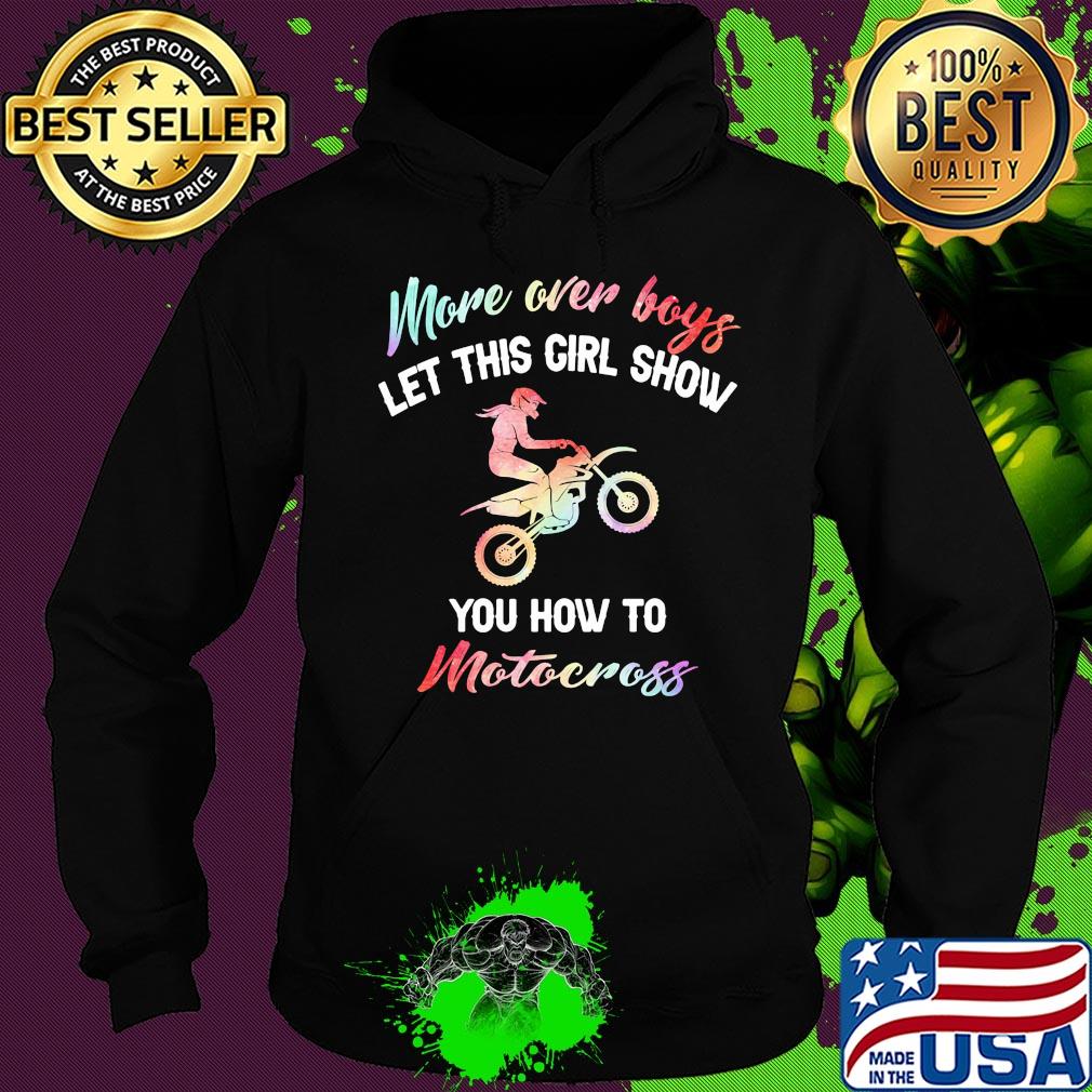 More over boys let this girl show you how to motocross s Hoodie More over boys let this girl show you how to motocross s Hoodie