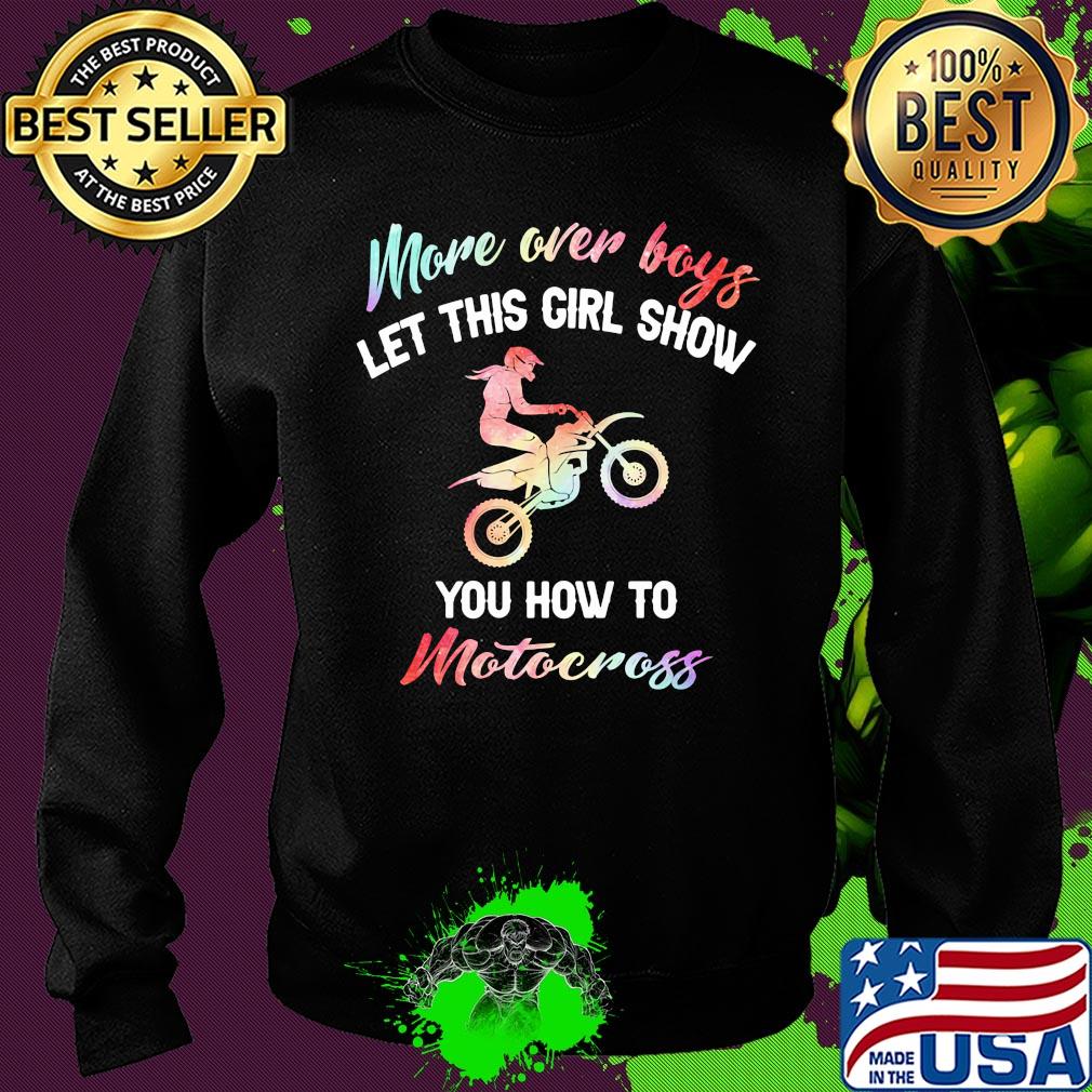 More over boys let this girl show you how to motocross s Sweater More over boys let this girl show you how to motocross s Sweater