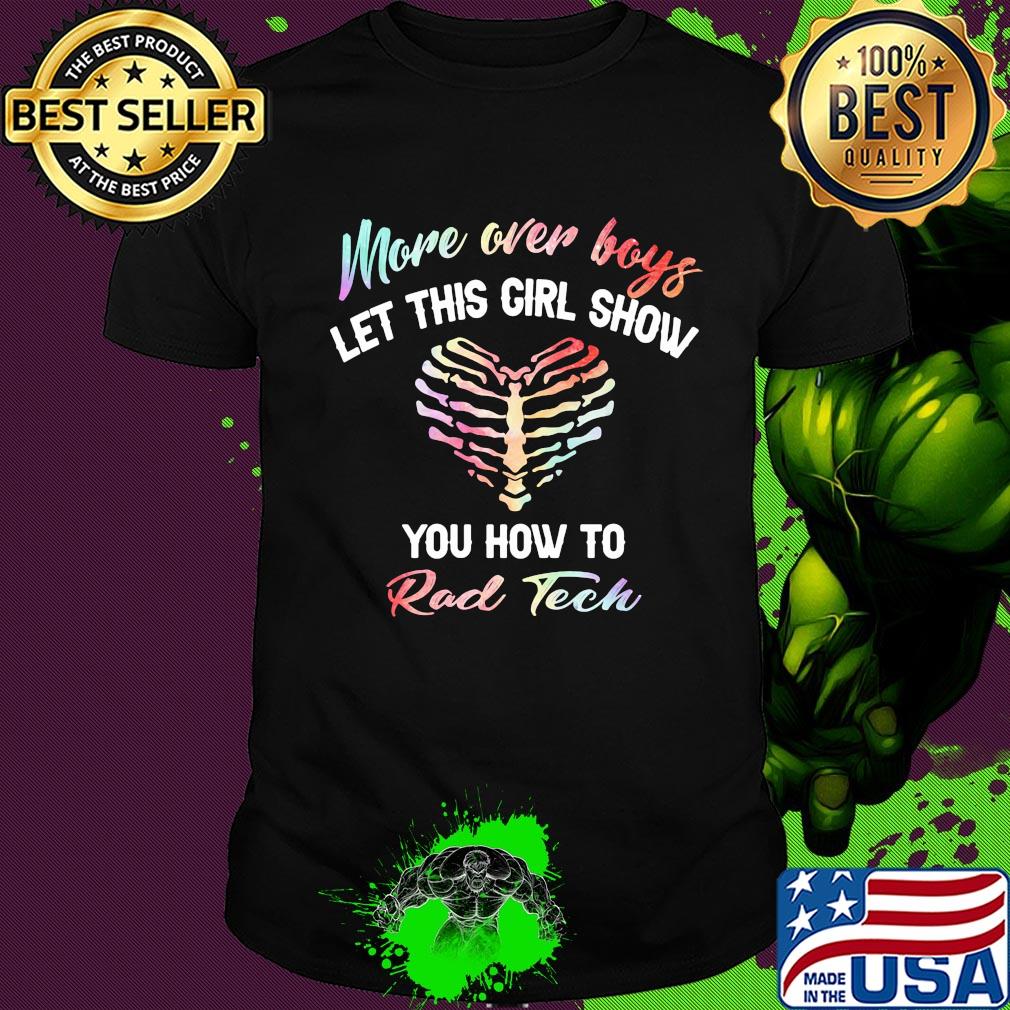 More over boys let this girl show you how to Rad Tech shirt