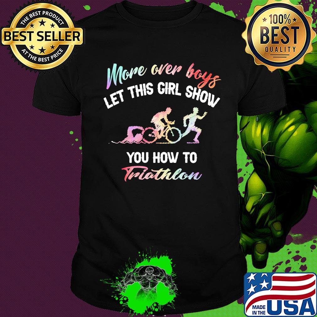 More over boys let this girl show you how to Triathlon shirt