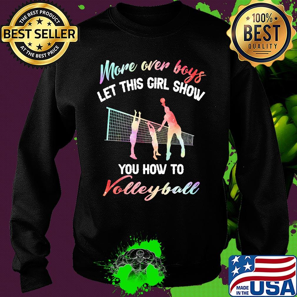 More over boys let this girl show you how to volleyball s Sweater More over boys let this girl show you how to volleyball s Sweater