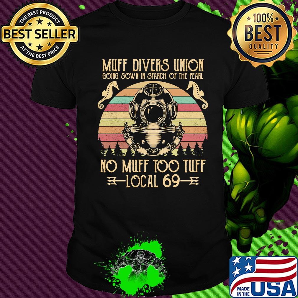 Muff divers union boing sown in search of the pearl no muff too tuff local 69 vintage shirt
