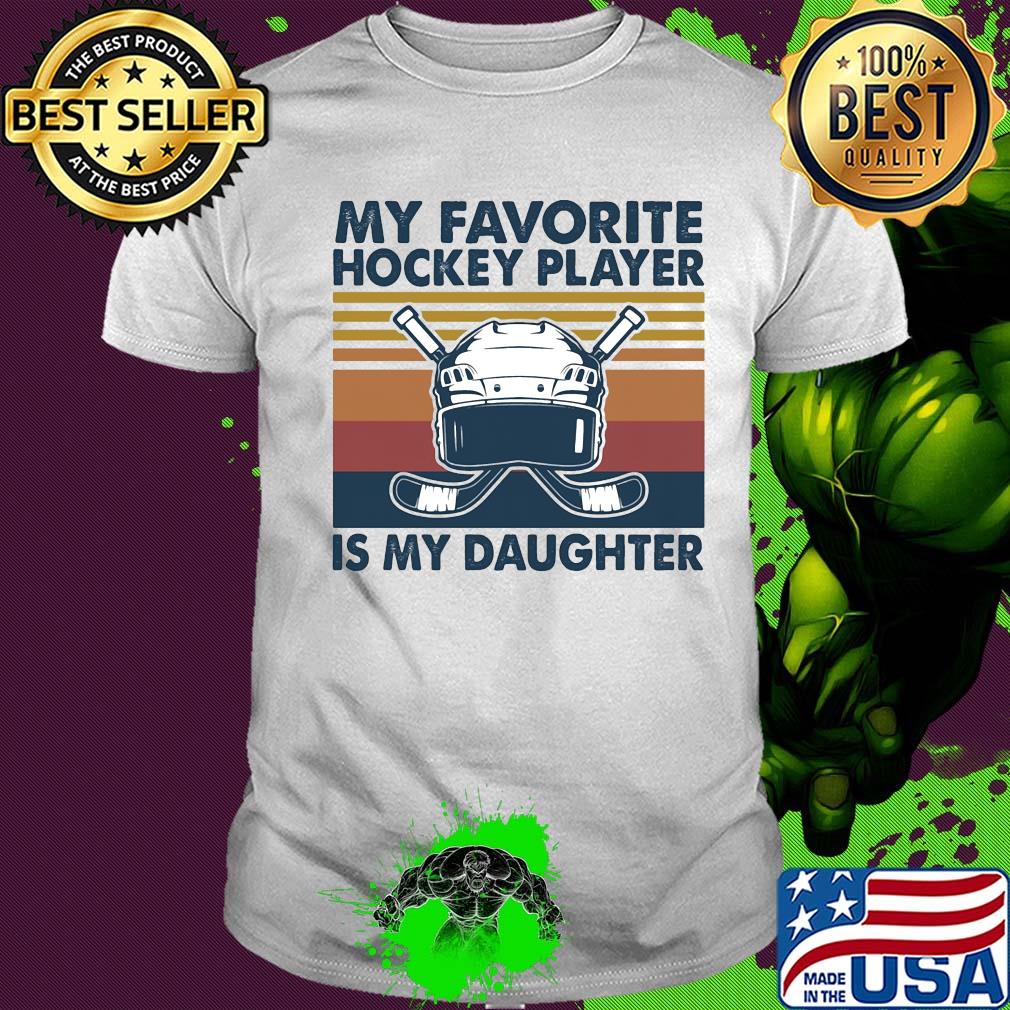 My favorite hockey player is my daughter vintage shirt