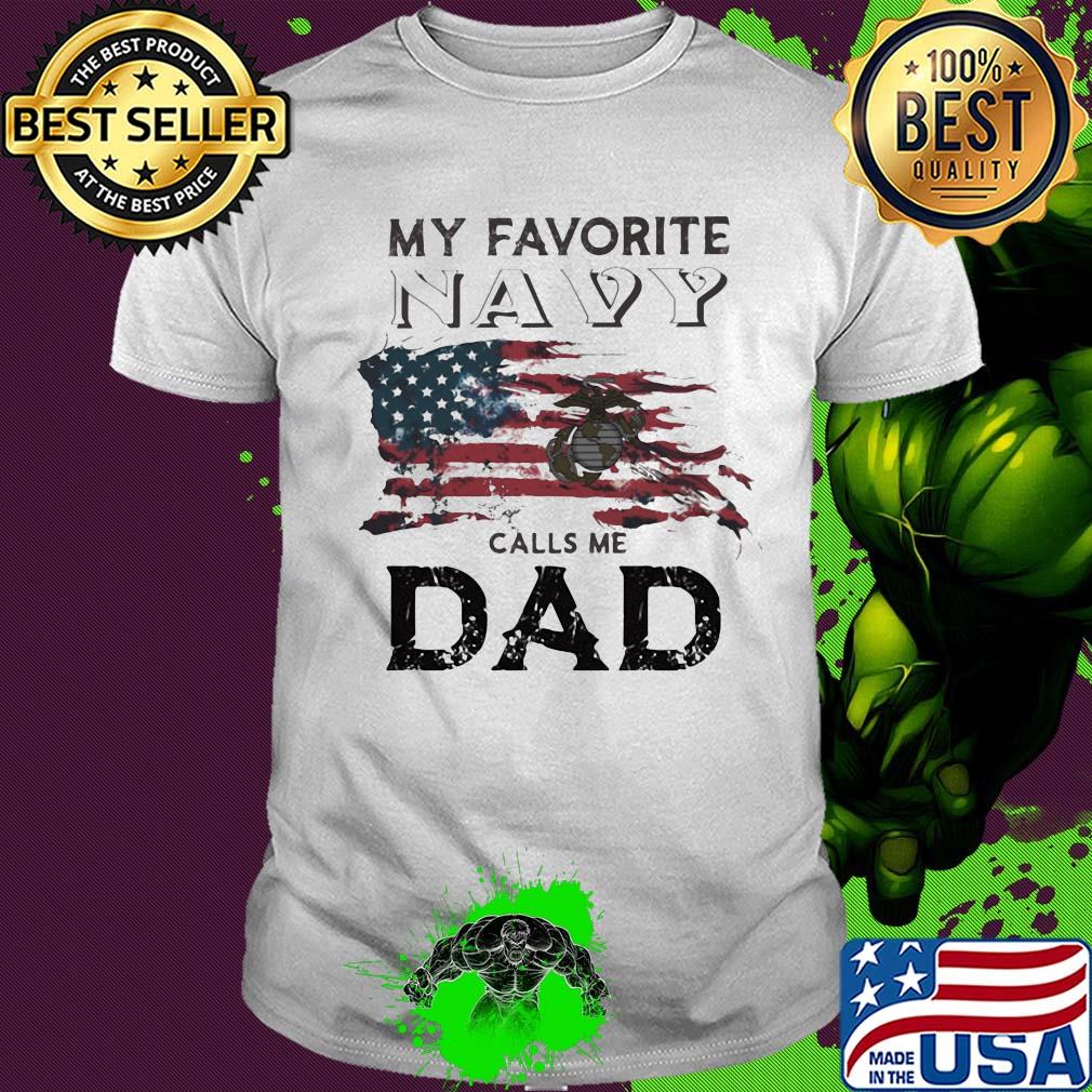 My favorite navy calls me dad American flag veteran Independence Day shirt