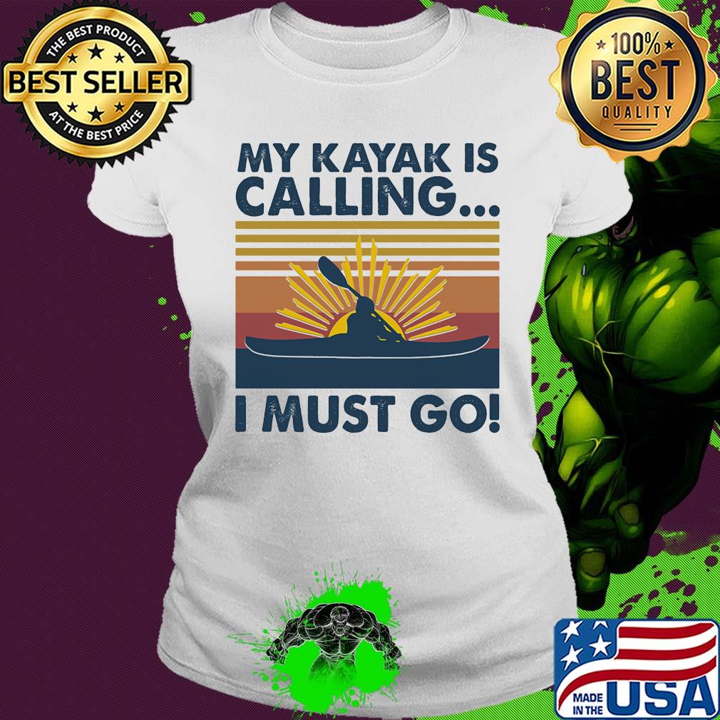My kayak is calling I must go vintage s Ladies tee My kayak is calling I must go vintage s Ladies tee
