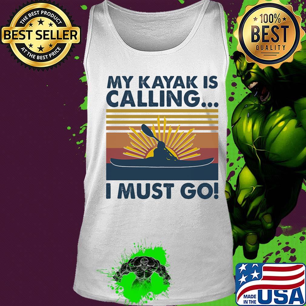 My kayak is calling I must go vintage s Tank top My kayak is calling I must go vintage s Tank top