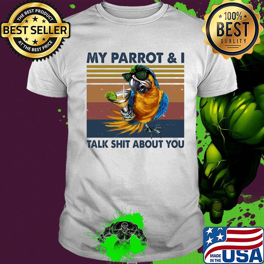 My parrot and I talk shit about you wine vintage shirt