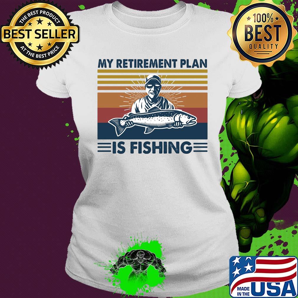 My retirement plan is fishing vintage s Ladies tee My retirement plan is fishing vintage s Ladies tee