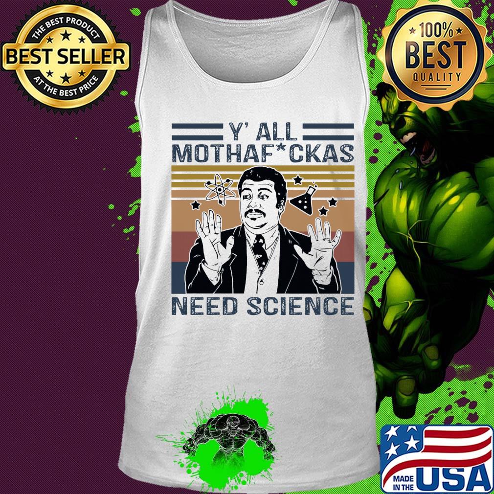 Neil degrasse tyson y'all mothafuckas need science star vintage s Tank top Neil degrasse tyson y'all mothafuckas need science star vintage s Tank top