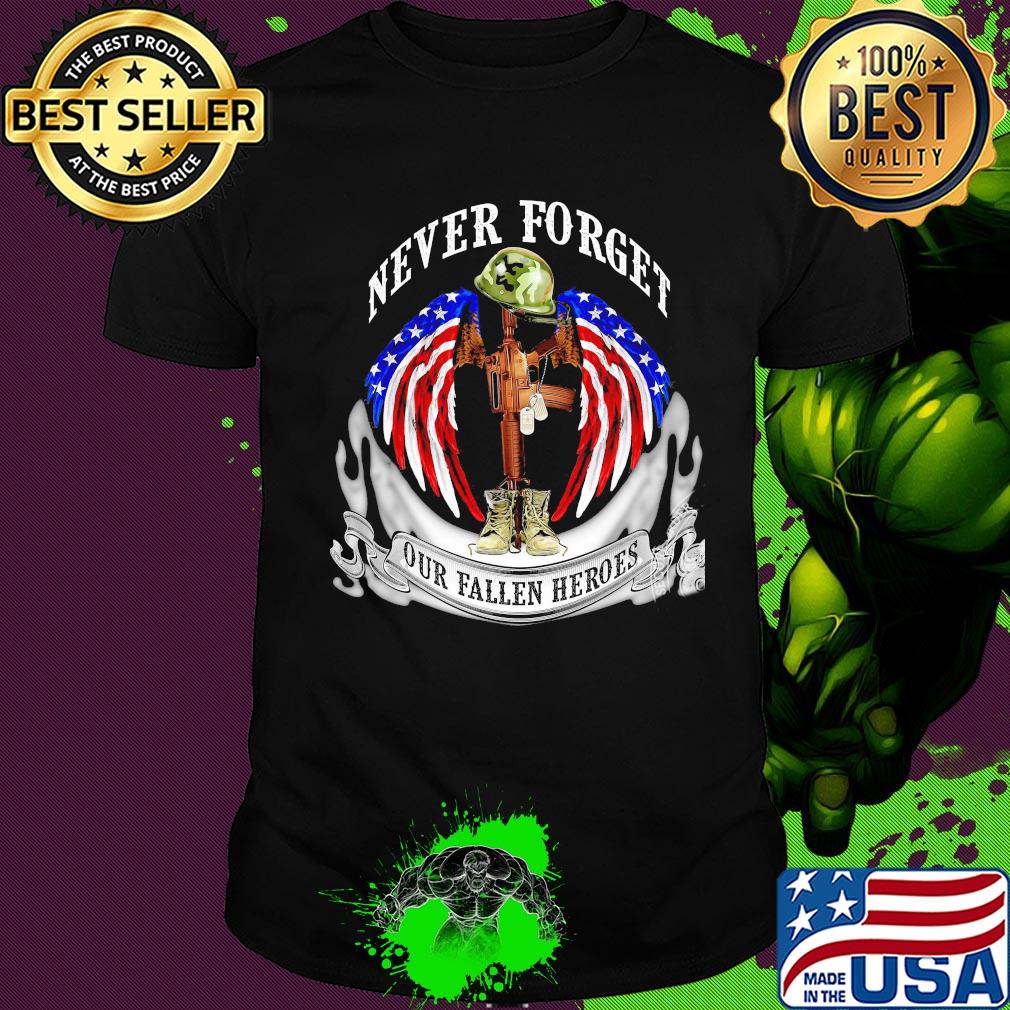 Never forget our fallen heroes American flag veteran Independence Day shirt