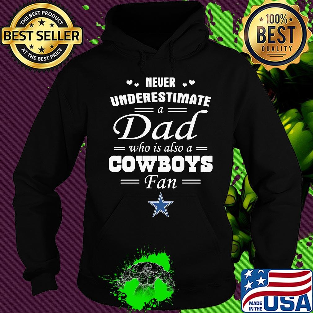 Never underestimate a dad who is also a dallas cowboys fan heart s Hoodie Never underestimate a dad who is also a dallas cowboys fan heart s Hoodie
