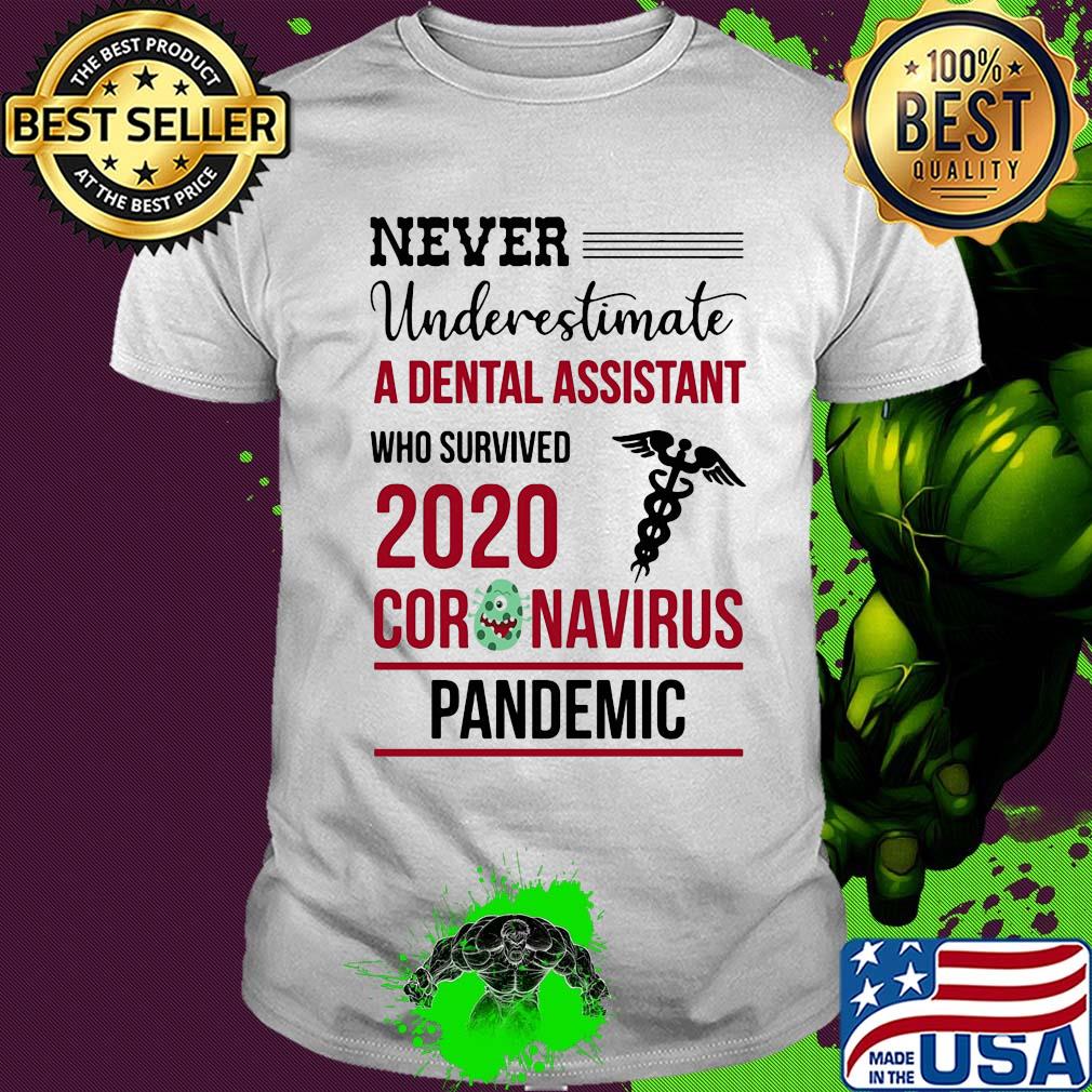 Never underestimate a dental assistant who survived 2020 coronavirus pandemic shirt