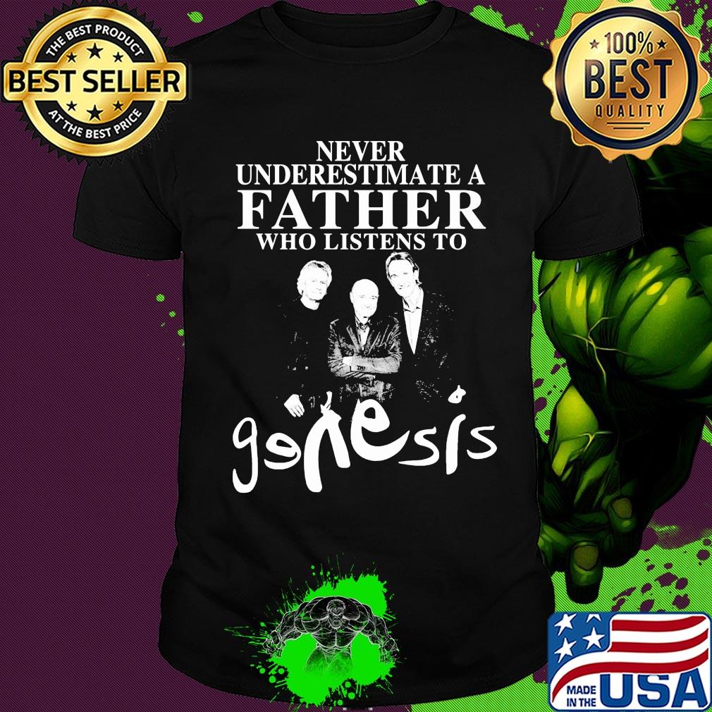 Never underestimate a father who listens to Genesis shirt