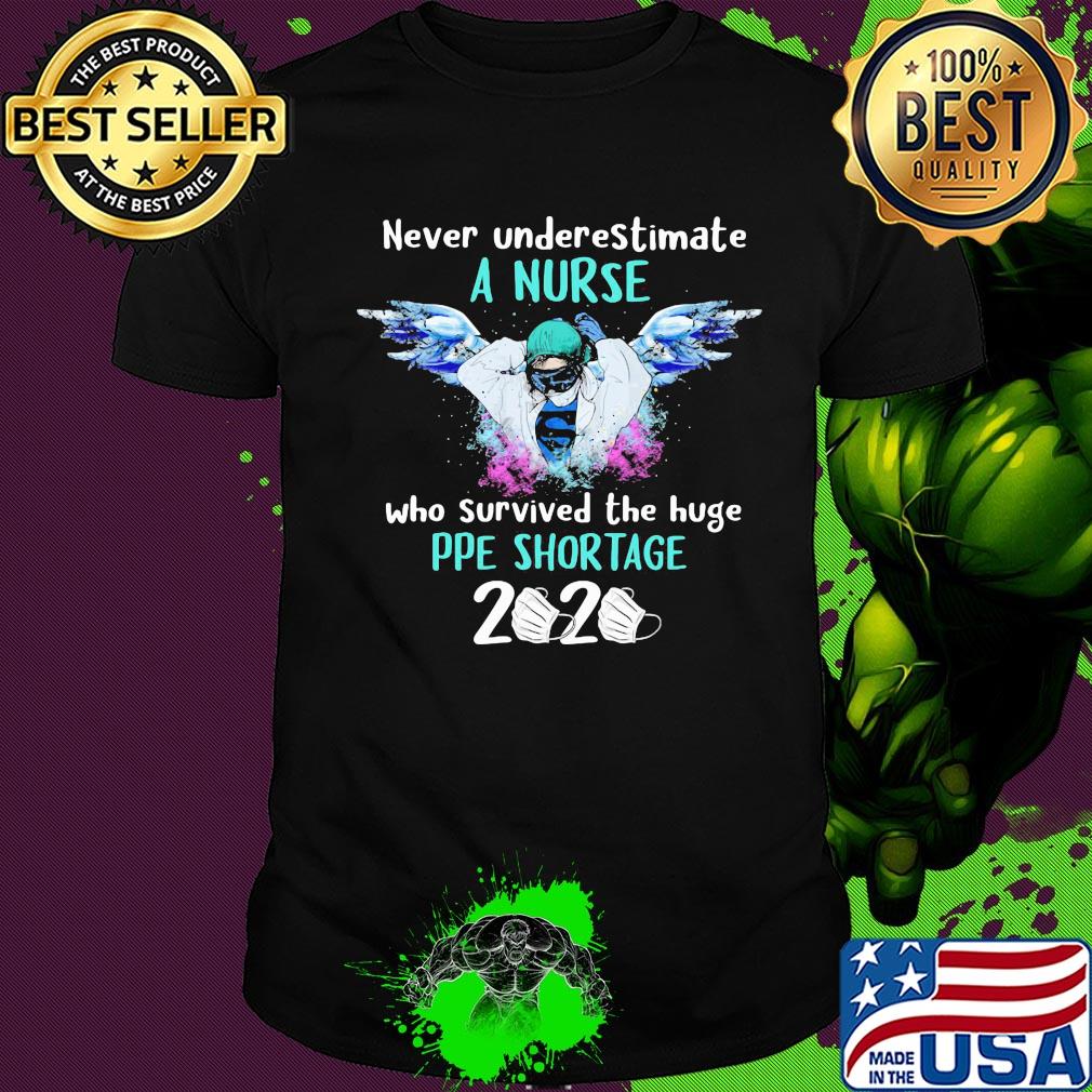Never underestimate a nurse who survived the huge ppe shortage 2020 mask covid-19 shirt