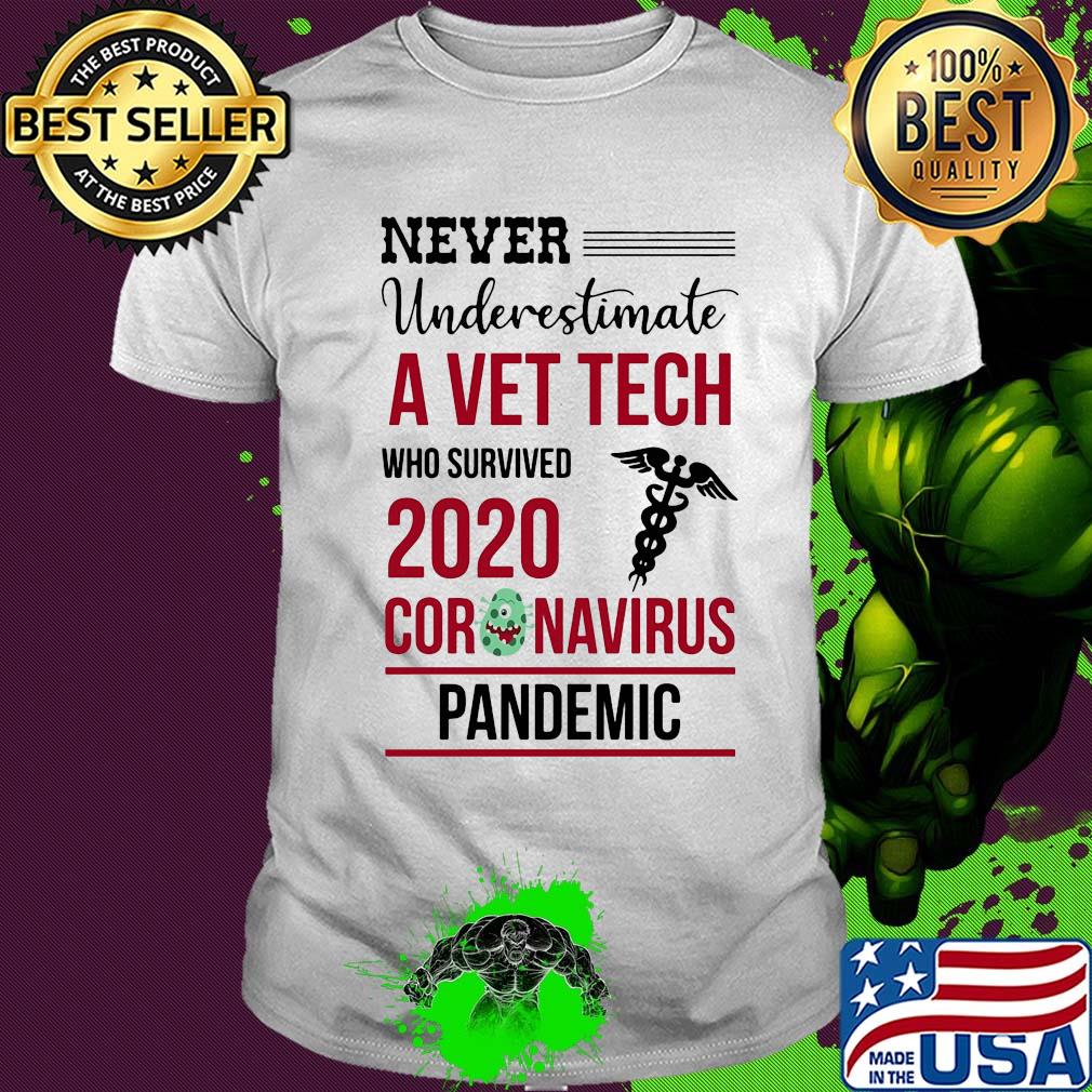 Never underestimate a vet tech assistant who survived 2020 coronavirus pandemic shirt