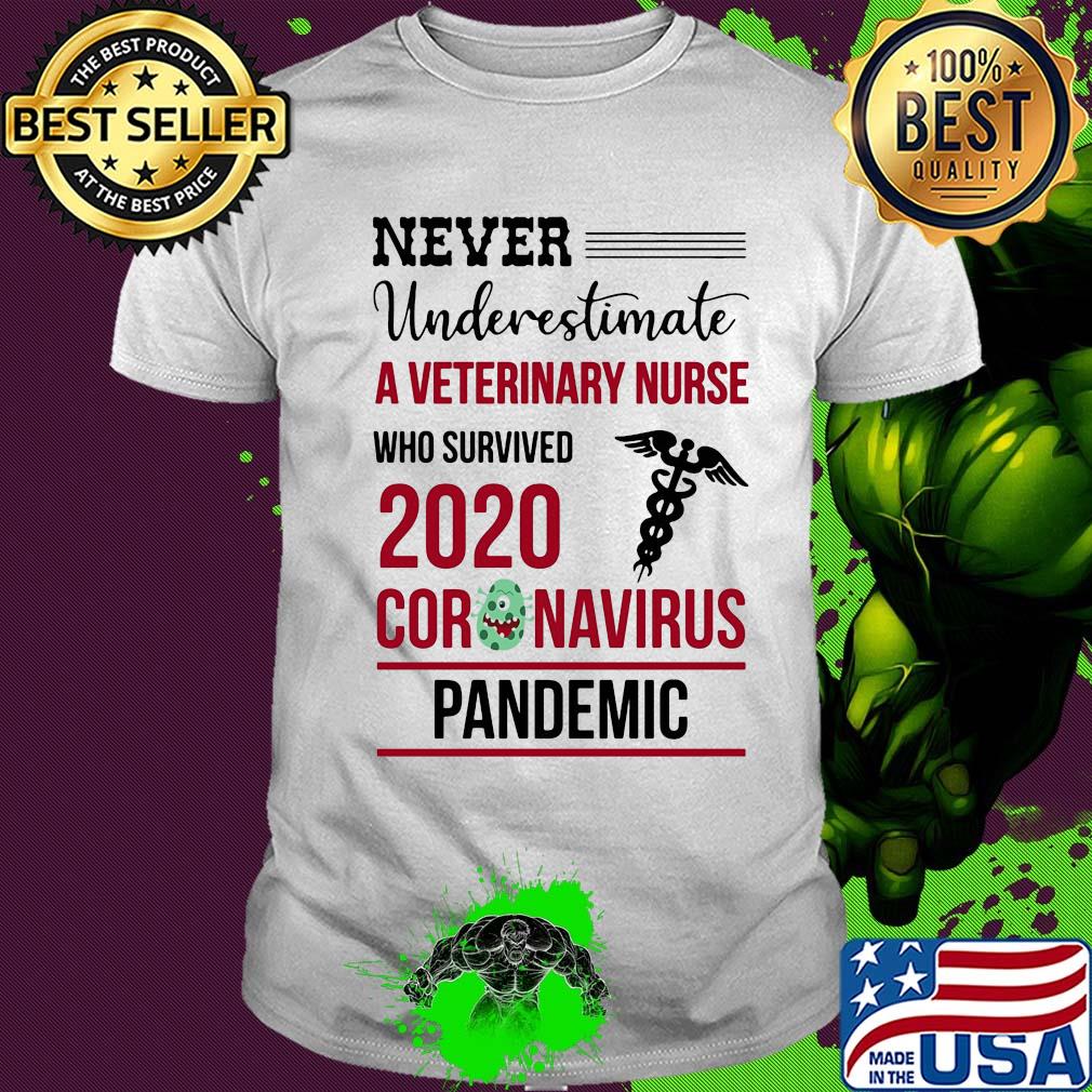 Never underestimate a veterinary nurse assistant who survived 2020 coronavirus pandemic shirt