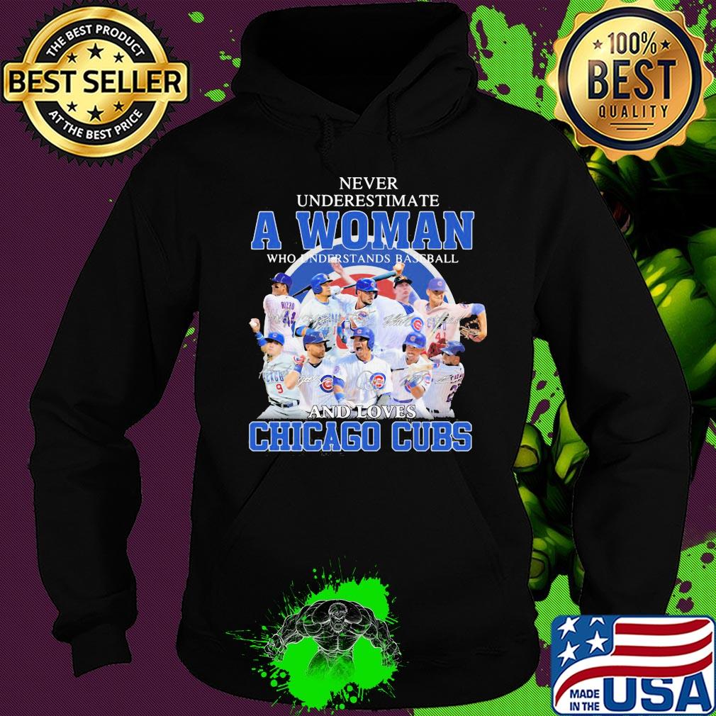 Never underestimate a woman who understands baseball and loves Chicago Cubs signatures s Hoodie Never underestimate a woman who understands baseball and loves Chicago Cubs signatures s Hoodie