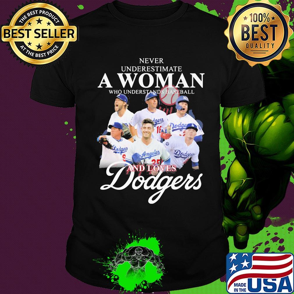Never underestimate a woman who understands baseball and loves Dodgers shirt