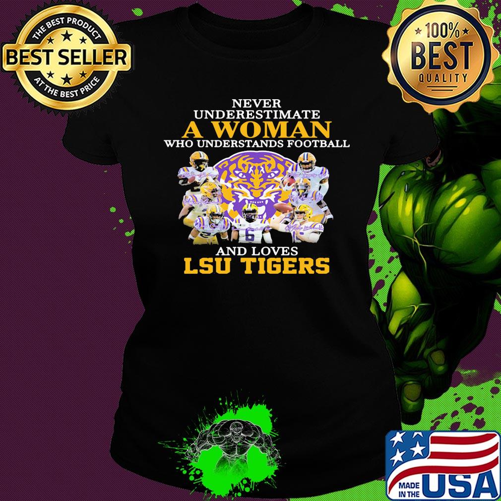 Never underestimate a woman who understands football and loves LSU Tigers team s Ladies tee Never underestimate a woman who understands football and loves LSU Tigers team s Ladies tee