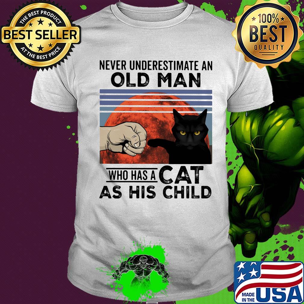 Never underestimate an old man who has a cat as his child vintage shirt