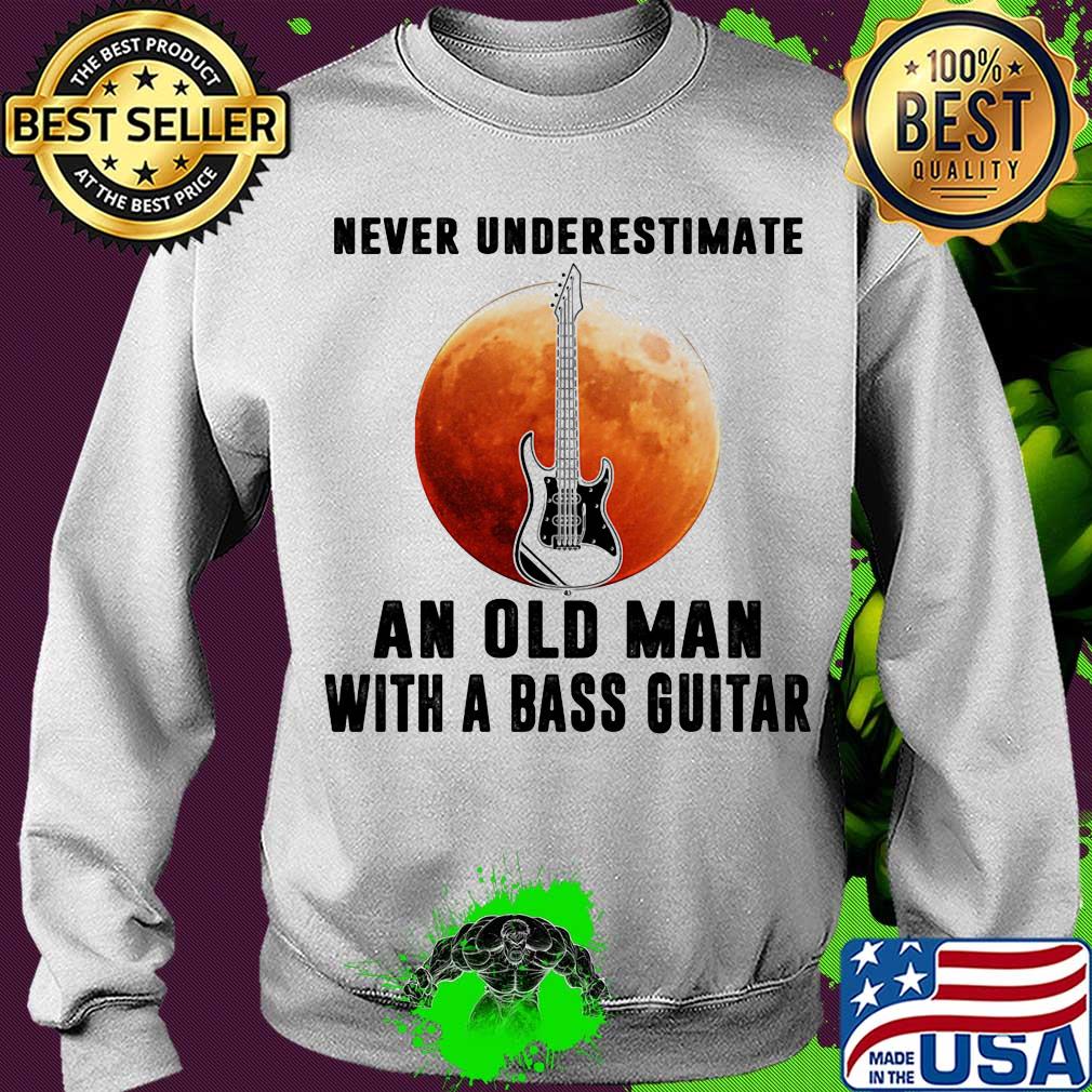 Never underestimate an old man with a bass guitar s Sweater Never underestimate an old man with a bass guitar s Sweater