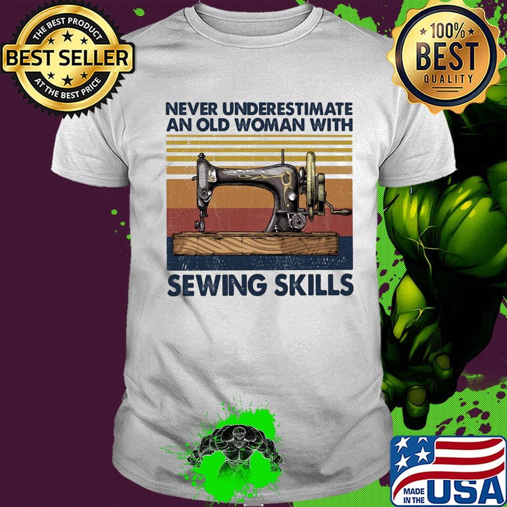 Never underestimate an old woman with sewing skills vintage shirt