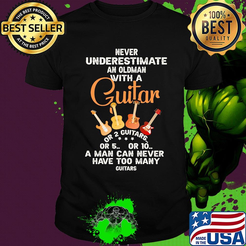 Never underestimate an oldman with a guitar or 2 guitars shirt