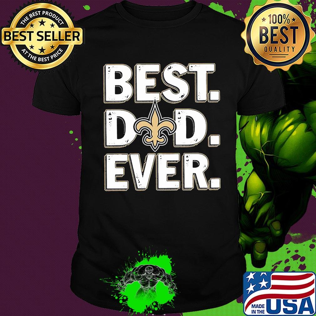 New orleans saints best dad ever happy father's day shirt