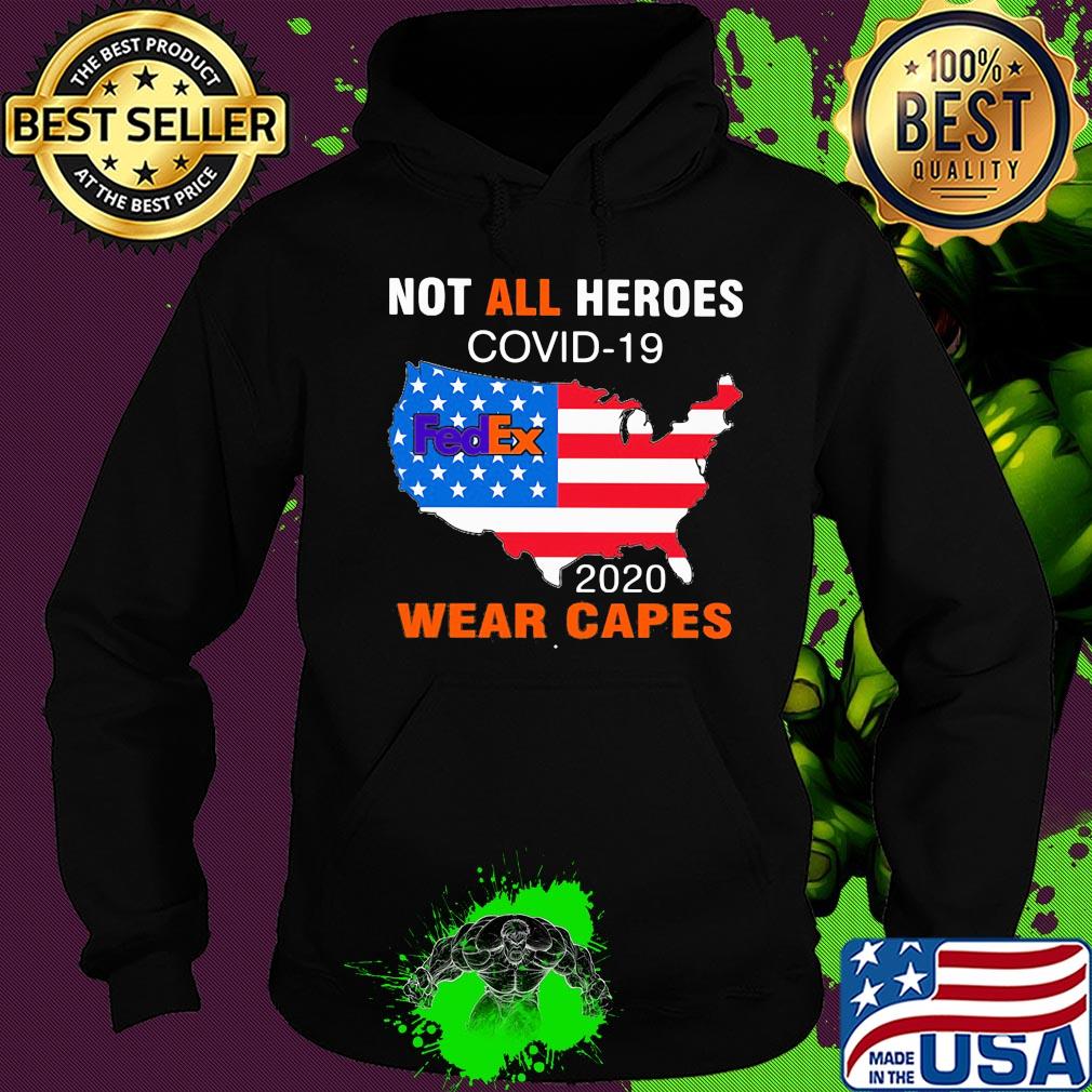Not all heroes covid-19 fedex 2020 wear capes american flag independence day s Hoodie Not all heroes covid-19 fedex 2020 wear capes american flag independence day s Hoodie