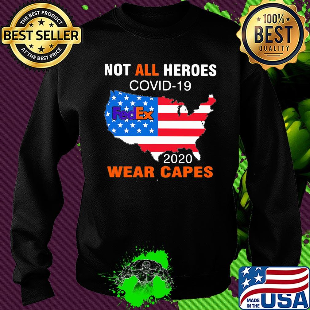 Not all heroes covid-19 fedex 2020 wear capes american flag independence day s Sweater Not all heroes covid-19 fedex 2020 wear capes american flag independence day s Sweater