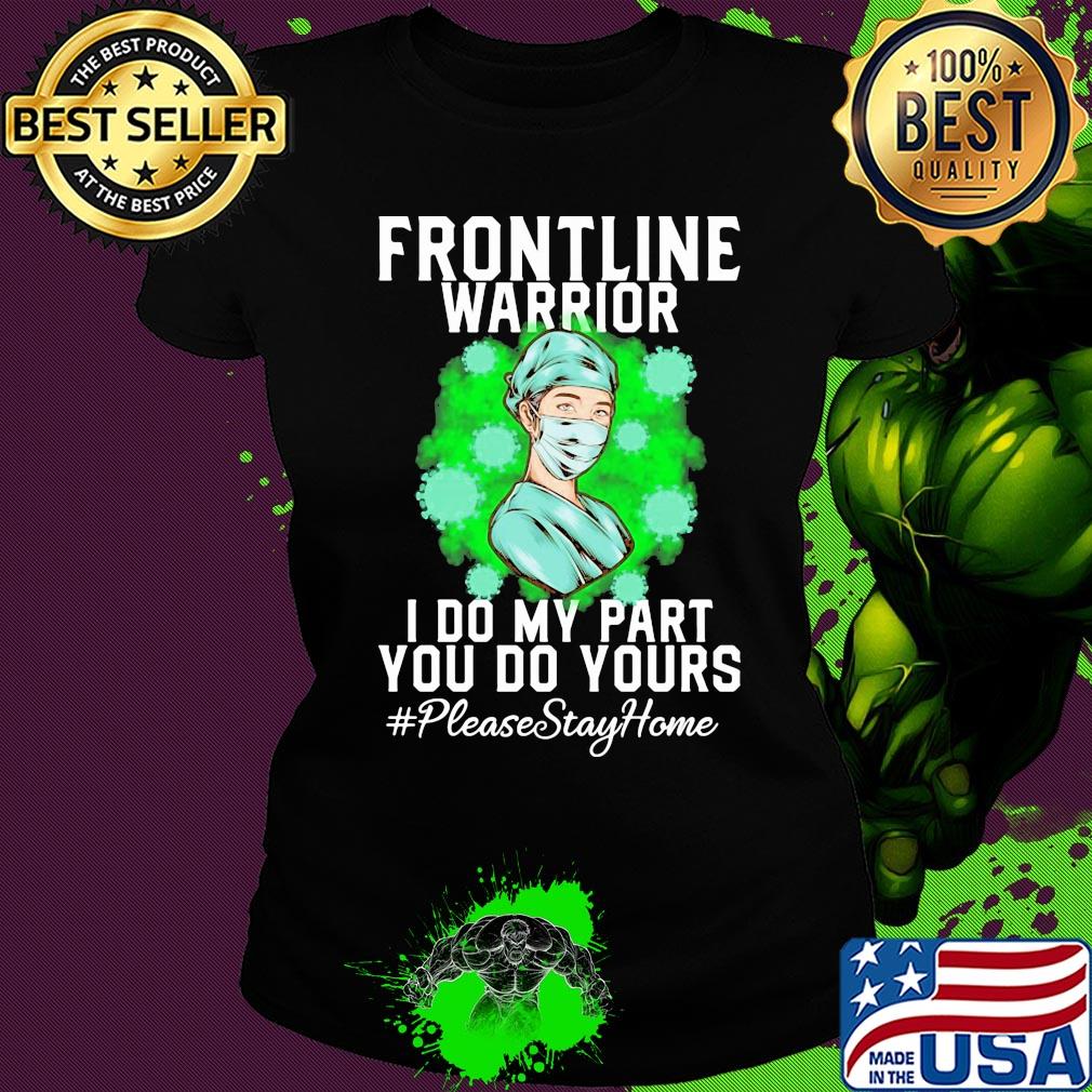 Nurse wear mask frontline warrior i do my part you do yours please stay home coronavirus s Ladies tee Nurse wear mask frontline warrior i do my part you do yours please stay home coronavirus s Ladies tee