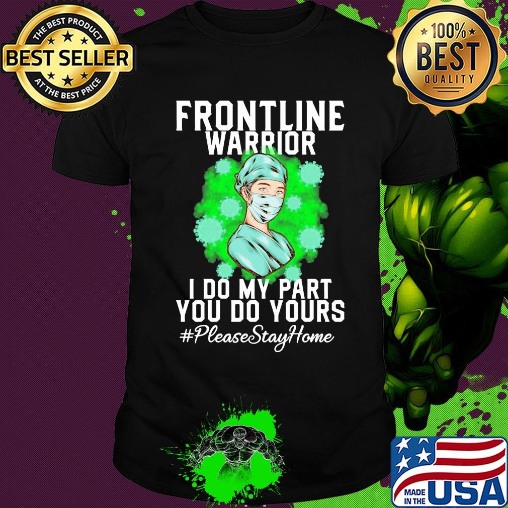 Nurse wear mask frontline warrior i do my part you do yours please stay home coronavirus shirt