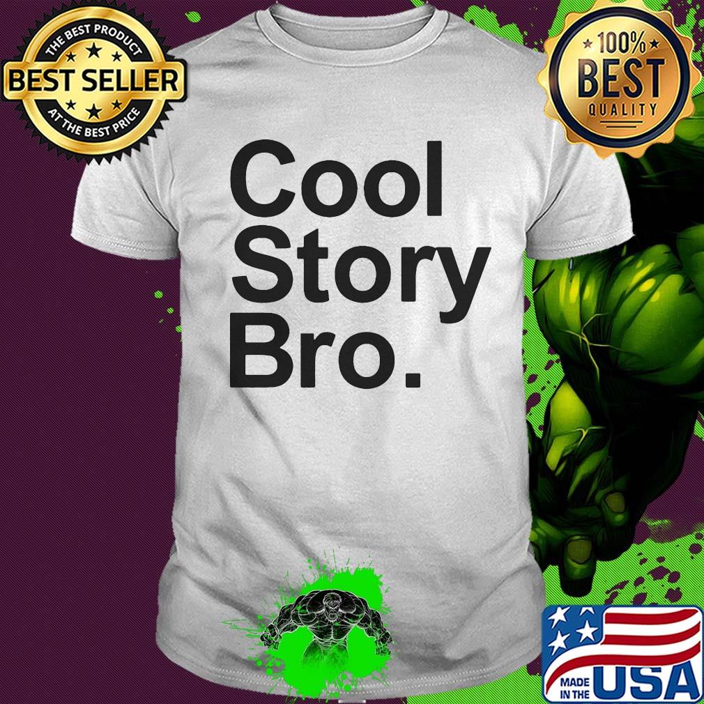 Official cool story bro shirt