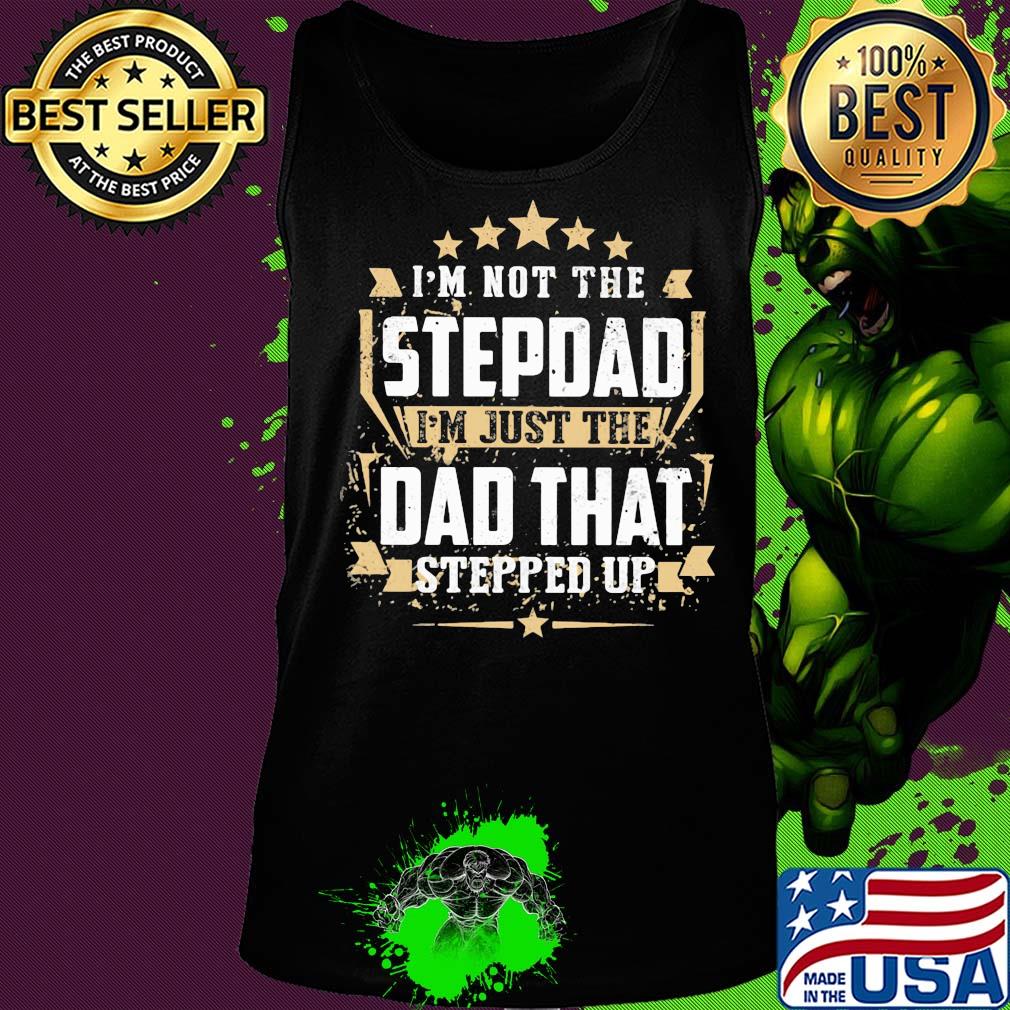 Official I'm not the stepdad I'm just the dad that stepped up s Tank top Official I'm not the stepdad I'm just the dad that stepped up s Tank top