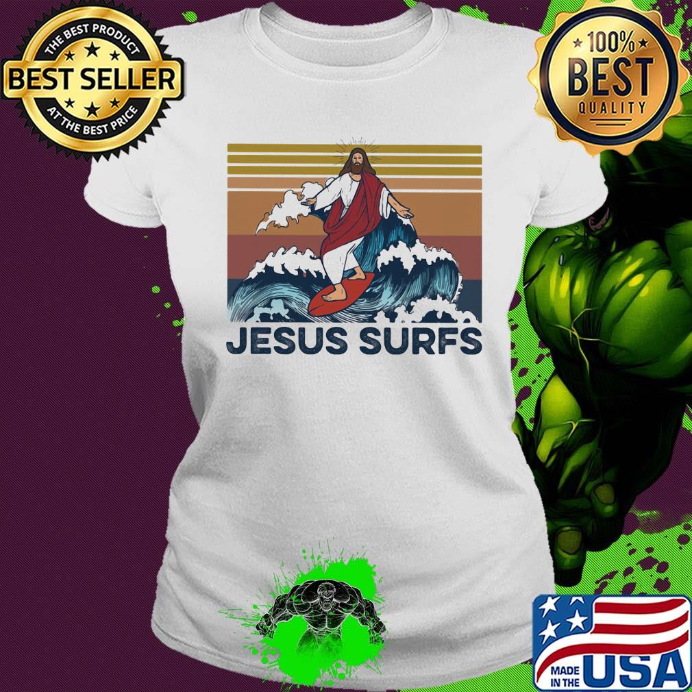 Official Jesus surfs vintage s Ladies tee Official Jesus surfs vintage s Ladies tee