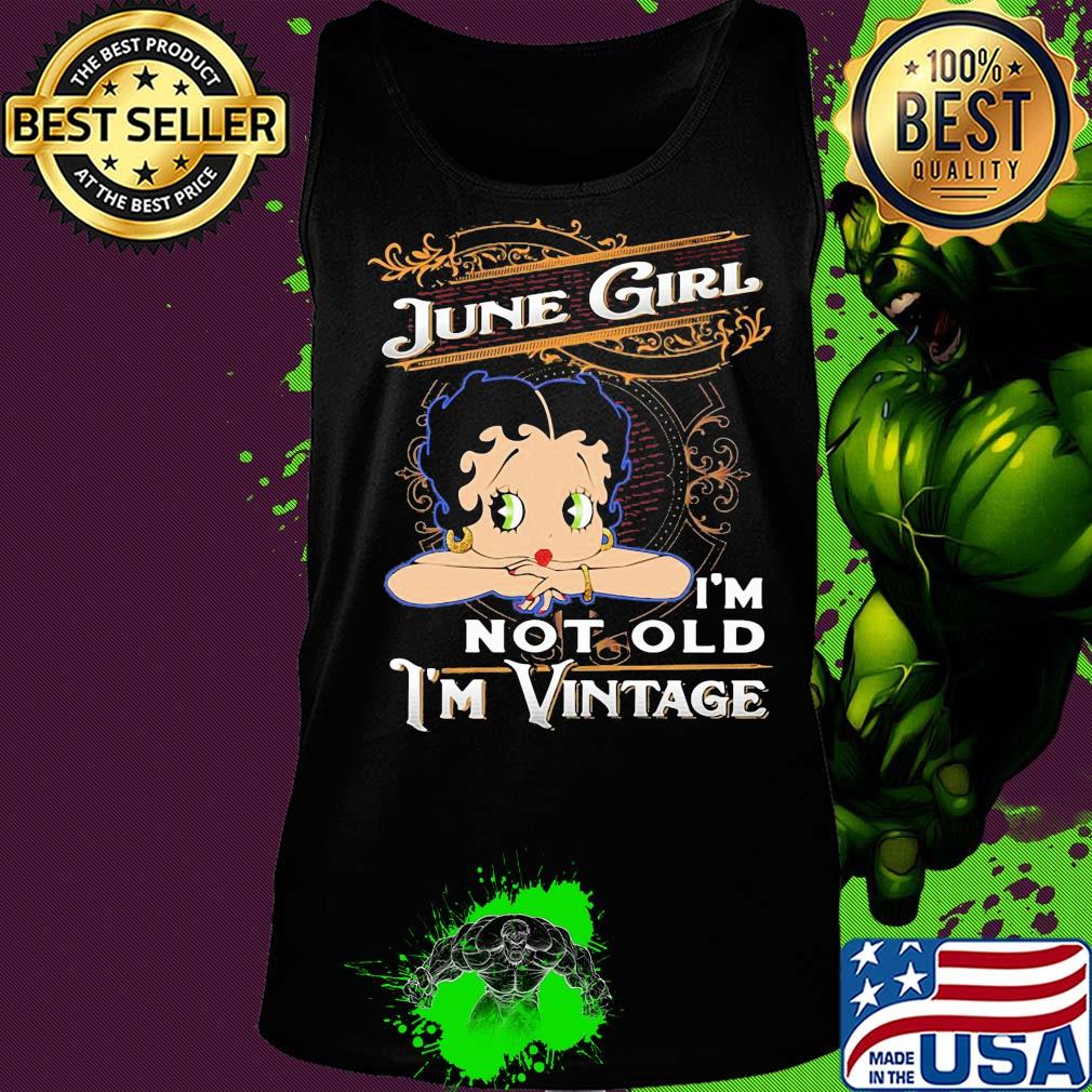 Official June girl I'm not old I'm vintage s Tank top Official June girl I'm not old I'm vintage s Tank top