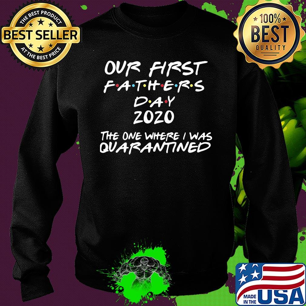 Official our first fathers day 2020 the one where I was quarantined s Sweater Official our first fathers day 2020 the one where I was quarantined s Sweater