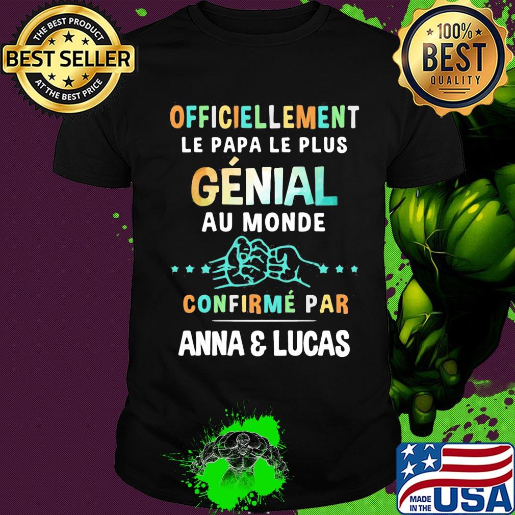 Officiellement le papa le plus genial au monde confirme par anna and lucas shirt
