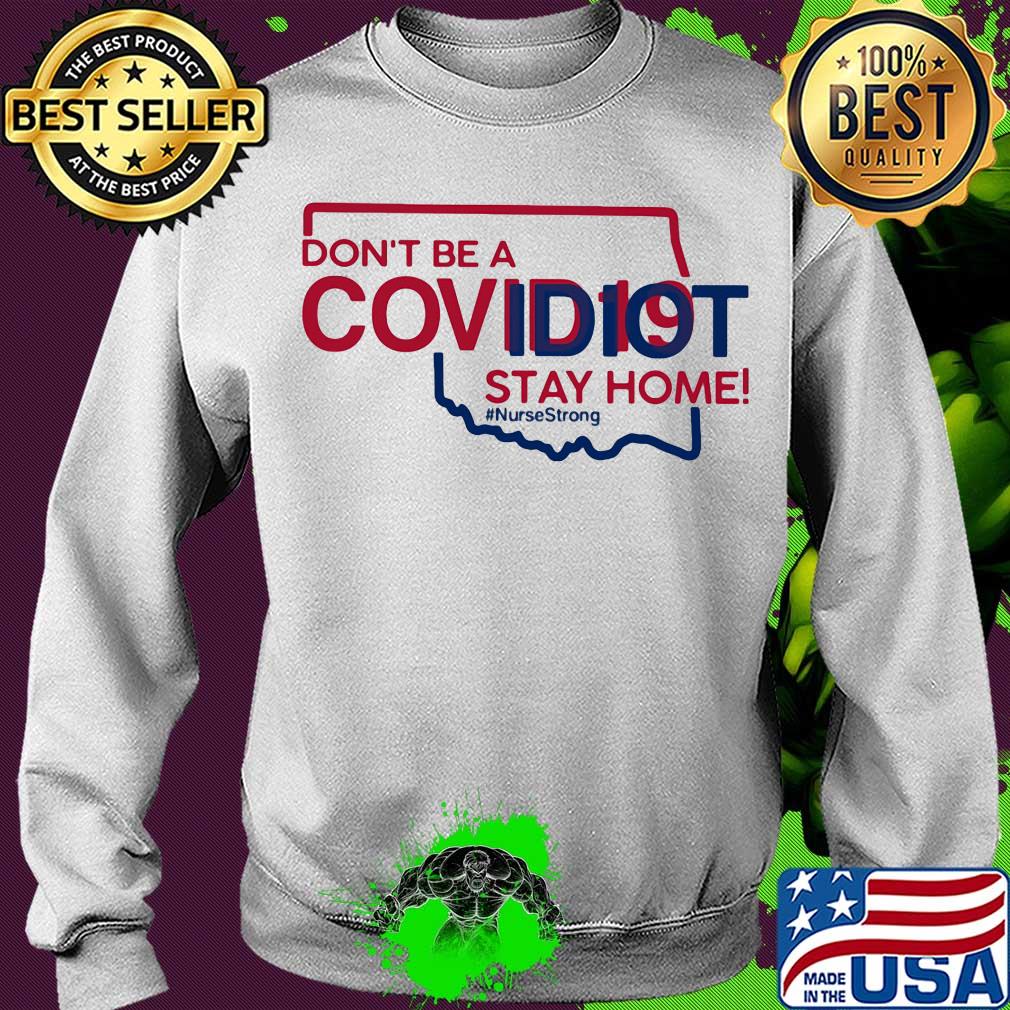 Oklahoma Don't be a covid 19 covidiot stay home nursestrong s Sweater Oklahoma Don't be a covid 19 covidiot stay home nursestrong s Sweater