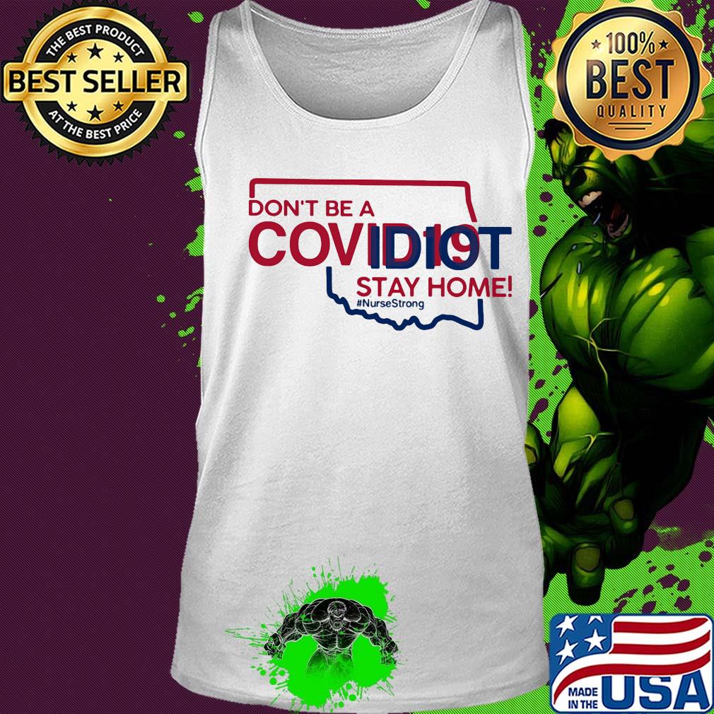 Oklahoma Don't be a covid 19 covidiot stay home nursestrong s Tank top Oklahoma Don't be a covid 19 covidiot stay home nursestrong s Tank top