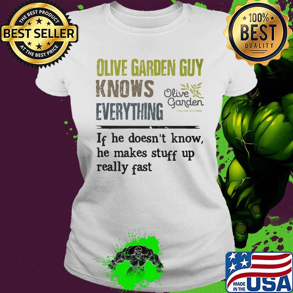 Olive garden guy knows everything if he doesn't know he makes stuff up really fast s Ladies tee Olive garden guy knows everything if he doesn't know he makes stuff up really fast s Ladies tee