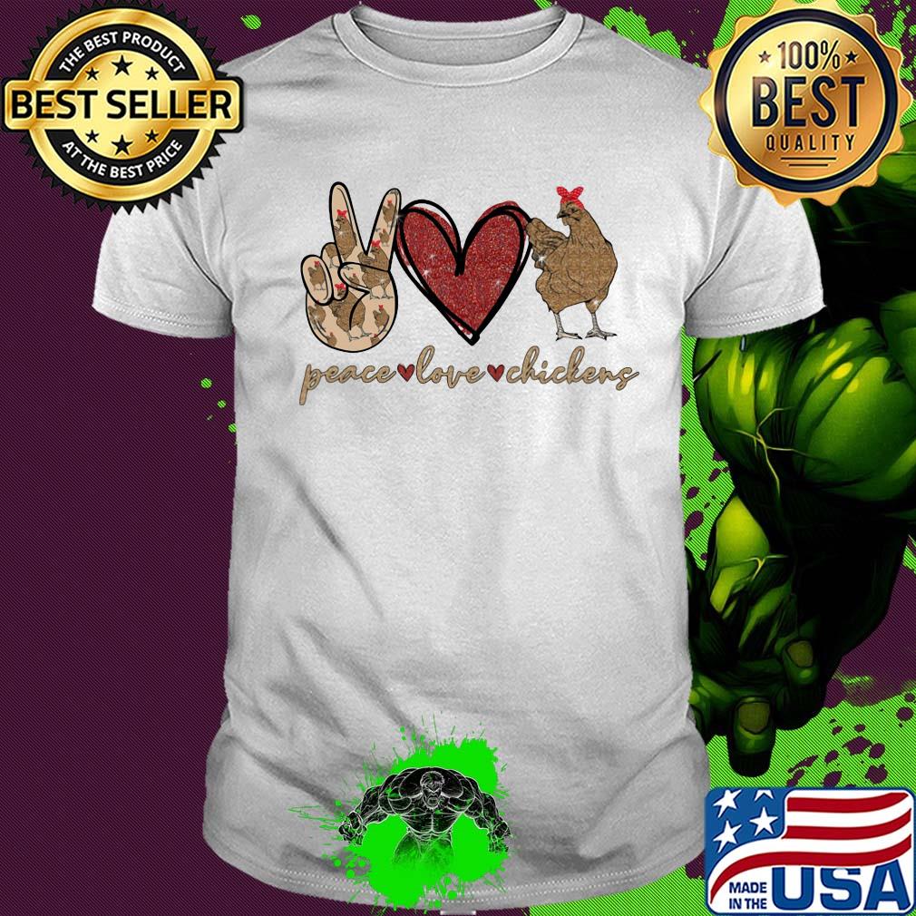 Peace love heart chickens shirt Peace love heart chickens shirt