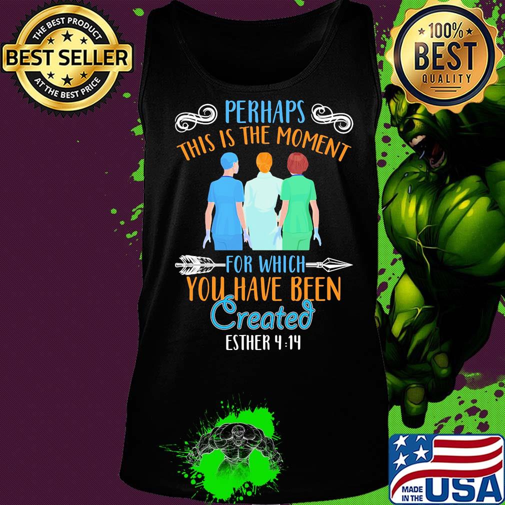 Perhaps this is the moment for which you have been created esther nurse s Tank top Perhaps this is the moment for which you have been created esther nurse s Tank top