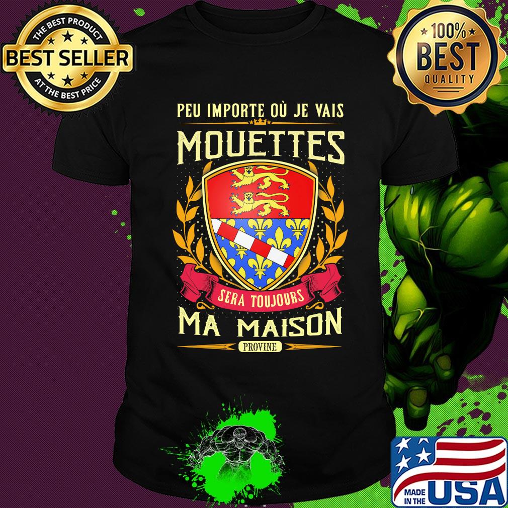 Peu importe ou je vais mouettes sera toujours ma maison provine shirt Peu importe ou je vais mouettes sera toujours ma maison provine shirt