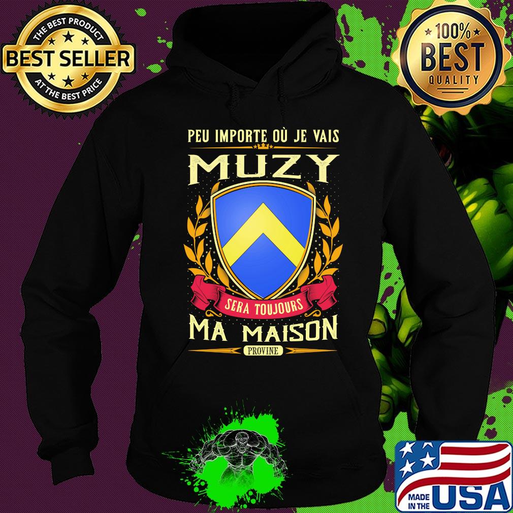 Peu importe ou je vais muzy sera toujours ma maison provine s Hoodie Peu importe ou je vais muzy sera toujours ma maison provine s Hoodie