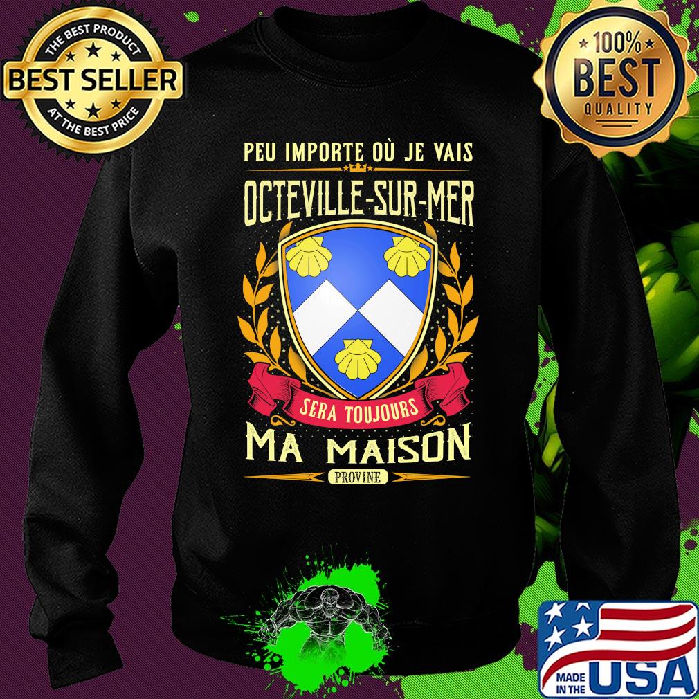 Peu importe ou je vais octeville-sur-mer sera toujours ma maison provine s Sweater Peu importe ou je vais octeville-sur-mer sera toujours ma maison provine s Sweater