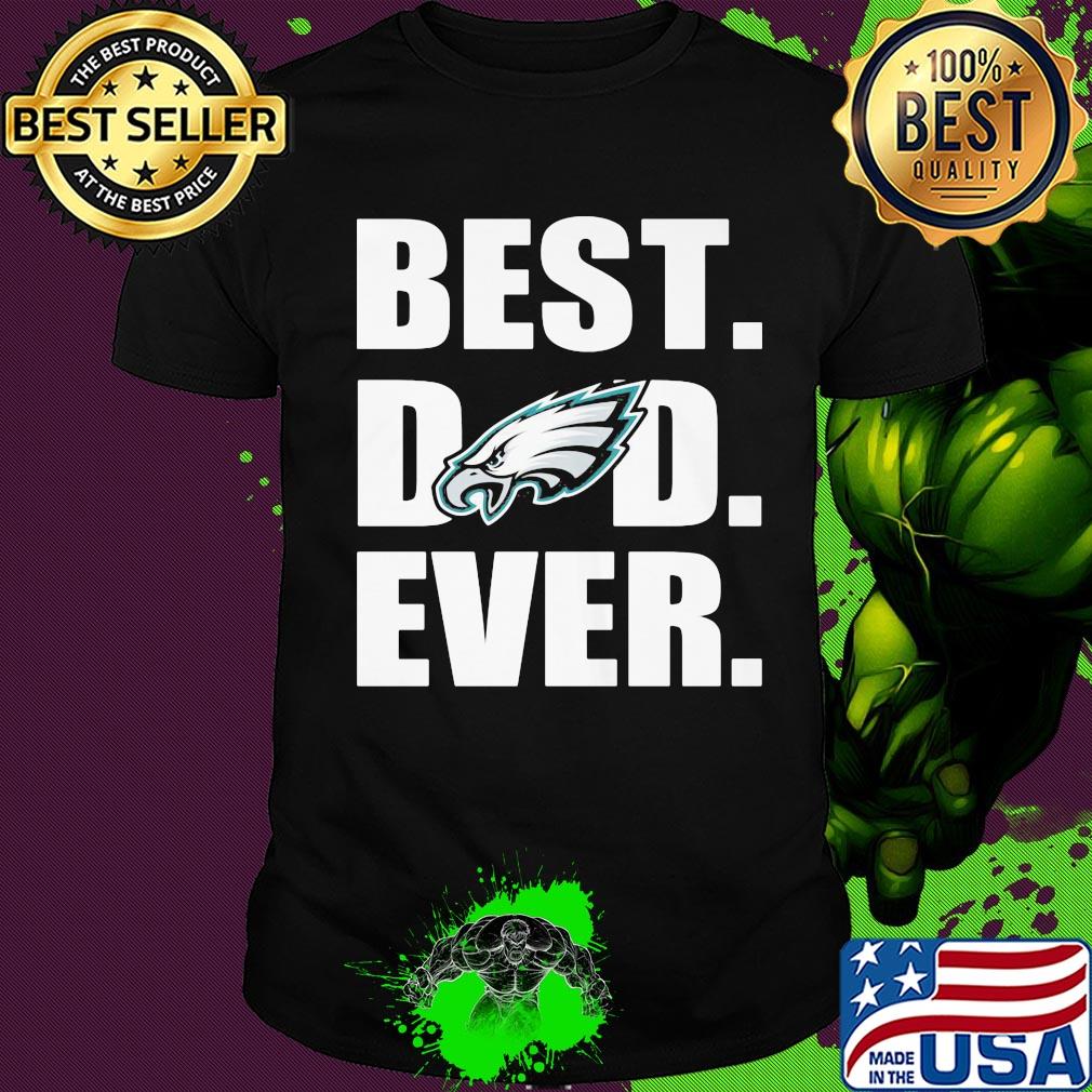 Philadelphia eagles best dad ever happy father's day shirt