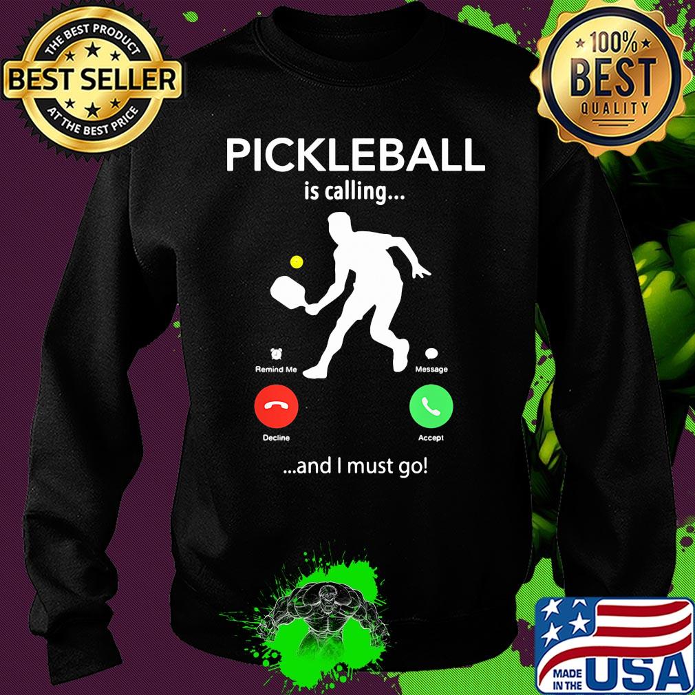 Pickleball is calling and I must go s Sweater Pickleball is calling and I must go s Sweater