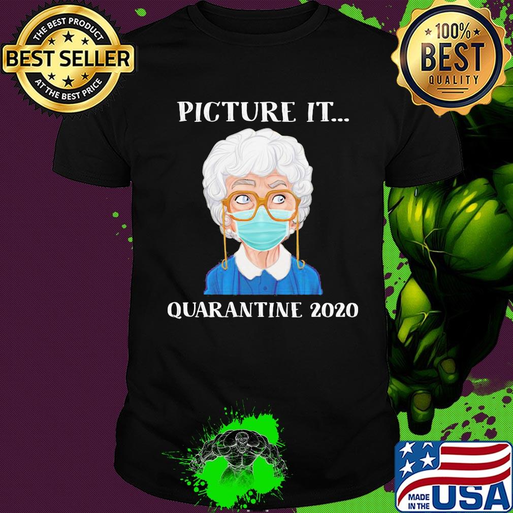 Picture it quarantine 2020 mask shirt